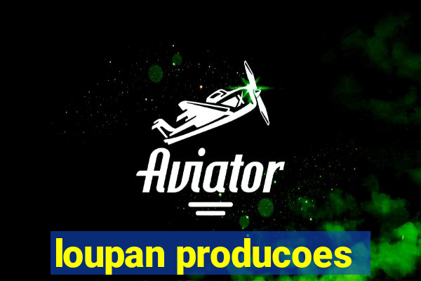 loupan producoes